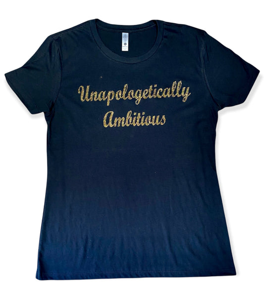 Unapologetically Ambitious Tee