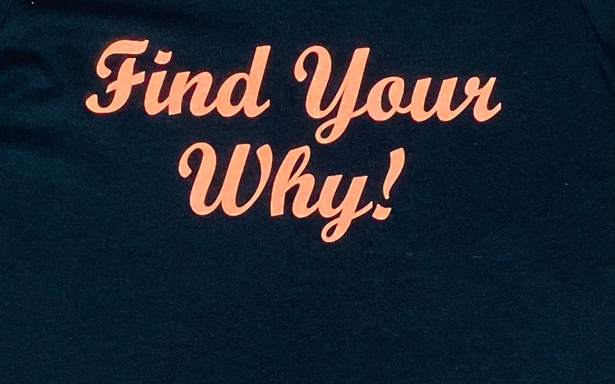 Find your why! Tee