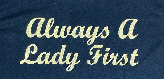 Always a lady first Tee